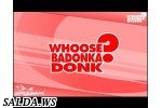 Whoose Badonka Donk?