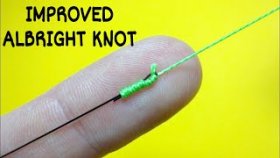 Соединительный узел improved albright knot. Как связать леску между собой. Лайфхаки и самоделки