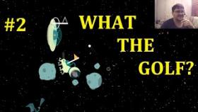 WHAT THE GOLF? - Гольф в космосе? #2