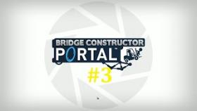 Bridge Constructor Portal Прохождение - Строим и пыхтим #3