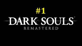 Dark Souls Remastered Прохождение - Начало начал #1