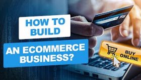 How to build an ecommerce business? Things to know before you start an ecommerce business?