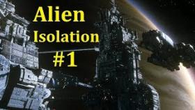 Alien: Isolation Прохождение - Начинаем делать кирпичи #1