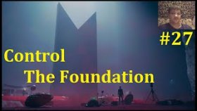 Прохождение Control The Foundation - Теперь точно, Финал! #27