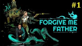 Forgive Me Father Прохождение - Прости меня батя #1