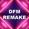 DFM Remake